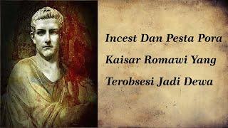 Kelakuan Nyleneh Kaisar Caligula  Incest Pesta Pora Dan Terobsesi  Menjadi Dewa