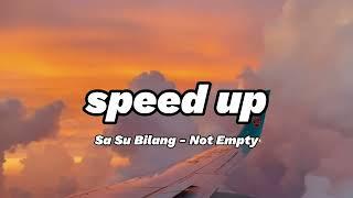 Sa Su Bilang - Not Empty  speed up 