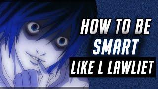 How To Become Smart Like L Lawliet Death Note Analysis