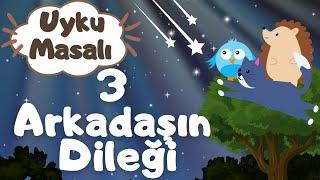 Uyku Masalı3 Arkadaşın DileğiMasallarHikayelerMasal DinleUyku Masalları Dinle Uyku Masalları