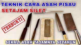 TEHNIK CARA ASAH PISAU SETAJAM SILET GAK MUDAH TUMPUL _ KNIFE SHARPENING METHOD