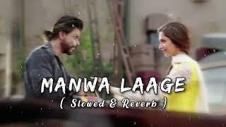 Manwa Laage - Happy New Year    Arijit Singh Shreya Ghoshal   Slowed + Reverb   RAHAT RC CTG 