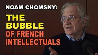 Noam Chomsky The Strange Bubble of French Intellectuals