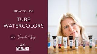 Learn About Tube Watercolor Paints  Watercolor 101 with Sarah Cray of Lets Make Art