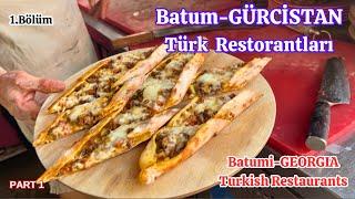 BATUM TÜRK RESTAURANTLARI 1.Bölüm - GÜRCİSTAN  TURKISH RESTAURANTS Part 1 Batumi - GEORGIA