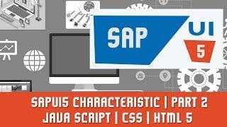 SAPUI5 Tutorials  SAPUI5 characteristic  Java Script  CSS  HTML 5  Part  2