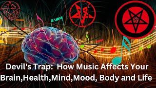 Devils Trap How Music Affects Your Brain Health Mind Mood Body and Life