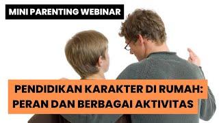 Mini Webinar Pendidikan Karakter Peran Orangtua dan Berbagai Aktivitas