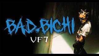 VF7 - BAD BICHI