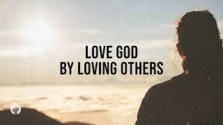 Love God by Loving Others  Audio Reading  Our Daily Bread Devotional  March 25 2024