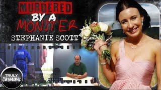 Murdered By A Monster The Case Of Stephanie Scott