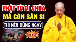 VỀ CHÙA MÀ CÒN SÂN SI - THÌ NÊN DỪNG NGAY  HT. Thích Trí Quảng - Rất Hay 2024