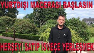 Her Şeyi Satıp Yurtdışına Yerleşmek  Sıfırdan İsveç