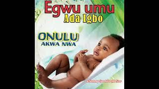 Onye Ujo Olu - Egwu umu Ada Igbo