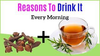 Clove and Rosemary Tea  Drink Daily To Get 7 Amazing Benefits