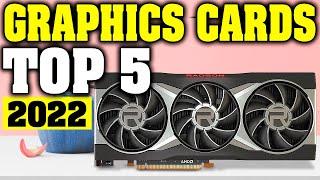 TOP 5 Best Graphics Cards 2022