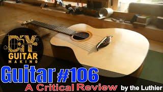 Guitar #106 is Finished  A Critical Review by the Luthier