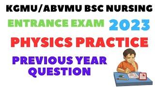 kgmuAbvmu BSc Nursing Entrance Exam 2023 Physics Previous Year QuestionsUP BSc Nursing 2023