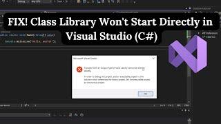 FIX Class Library Wont Start Directly in Visual Studio C#