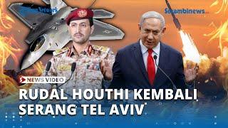 Rudal Houthi Kembali Sasar Tel Aviv Pasca Serangan Besar Iran Jet Tempur Israel Dikerahkan