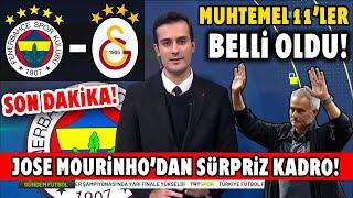 SON DAKİKA Fenerbahçe-Galatasaray Muhtemel İlk 11ler Belli Oldu Jose Mourinhodan Sürpriz Kadro