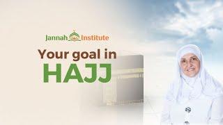 Your goal in Hajj Come back Reborn as pure as a newborn I Sh Dr Haifaa Younis I Jannah Institute