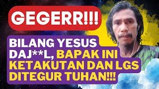 GEGERR BILANG YESUS DAJ**AL BAPAK INI KETAKUTAN DAN LANGSUNG DITEGUR TUHAN