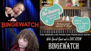 The Seniors Improv Comedy SF SHOW With Bingewatch