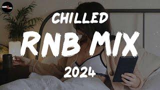 Chilled RnB Mix 2024  Chilled R&B jams for your most relaxed moods - RnB Spotify Playlist 2024