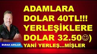 Adamlar Dolar 40 tl yerleşiklere 32.50