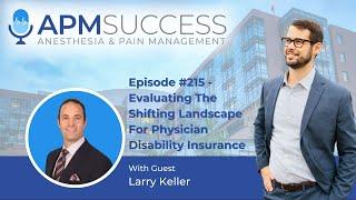 Evaluating The Shifting Landscape For Physician Disability Insurance w. Larry Keller