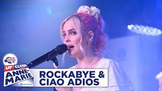 Anne-Marie - Rockabye & Ciao Adios  Live At Capital Up Close  Capital
