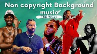 Non Copyright Background music Burna boy Rema Drake lil baby Rihanna & more w timestamps