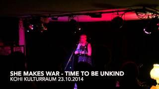 She Makes War - Time To Be Unkind - Live 23.10.2014