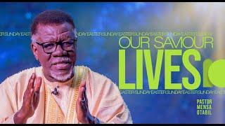 The Saviour Lives  Pastor Mensa Otabil  ICGC Christ Temple