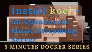 5 Mins Docker Series Install An Open Source Personal Music Streaming Server - koel