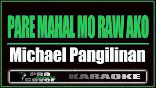 Pare Mahal Mo Raw Ako - Michael Pangilinan KARAOKE