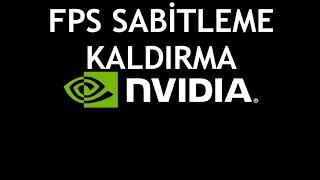 Nvidia Fps Sabitleme Kaldırma Nasıl Yapılır?