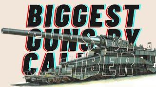 THE 10 BIGGEST CALIBER GUNS IN HISTORY