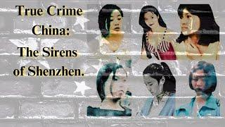 The women who enticed 17 men to their deaths. The Sirens of Shenzhen.