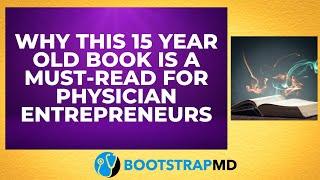 Why This 15 Year Old Book is a Must-Read for Physician Entrepreneurs