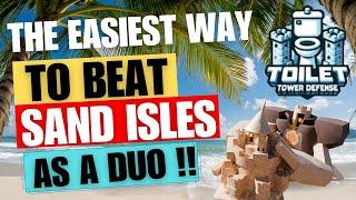 EASIEST WAY TO BEAT SAND ISLES..AS A DUO toilet tower defence #toilettowerdefense #roblox #ttd