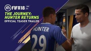 FIFA 18  THE JOURNEY HUNTER RETURNS  OFFICIAL TEASER TRAILER