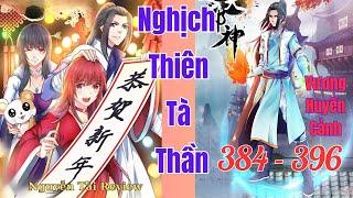 Chap 384 - 396  Nghịch Thiên Tà Thần  Nguyễn Tài Review