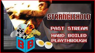 Stranglehold Hard Boiled Playthrough Past Stream