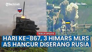 HARI KE-867 KONFLIK Rusia vs Ukraina Tiga Peluncur M142 HIMARS MLRS AS Hancur Diserang Rusia