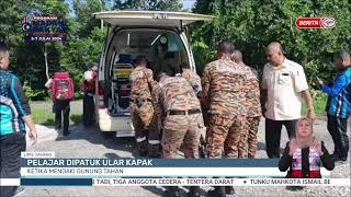 28 JUN 2024 BERITA WILAYAH - PELAJAR DIPATUK ULAR KAPAK KETIKA MENDAKI GUNUNG TAHAN