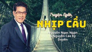 Truyện ngắn Nhà văn Mc Nguyễn Ngọc Ngạn & Nguyễn Cao Kỳ Duyên - Nhịp Cầu  Thúy Nga Audio Book 22