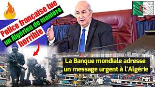 Police française tue un Algérien de manière horrible Banque mondiale adresse msg urgent à lAlgérie