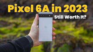 You Should Buy The Pixel 6a in 2023 and Here’s Why